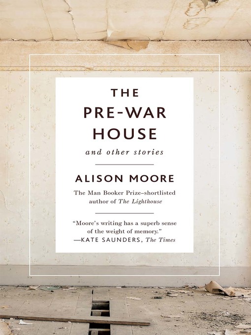 Title details for The Pre-War House and Other Stories by Alison Moore - Available